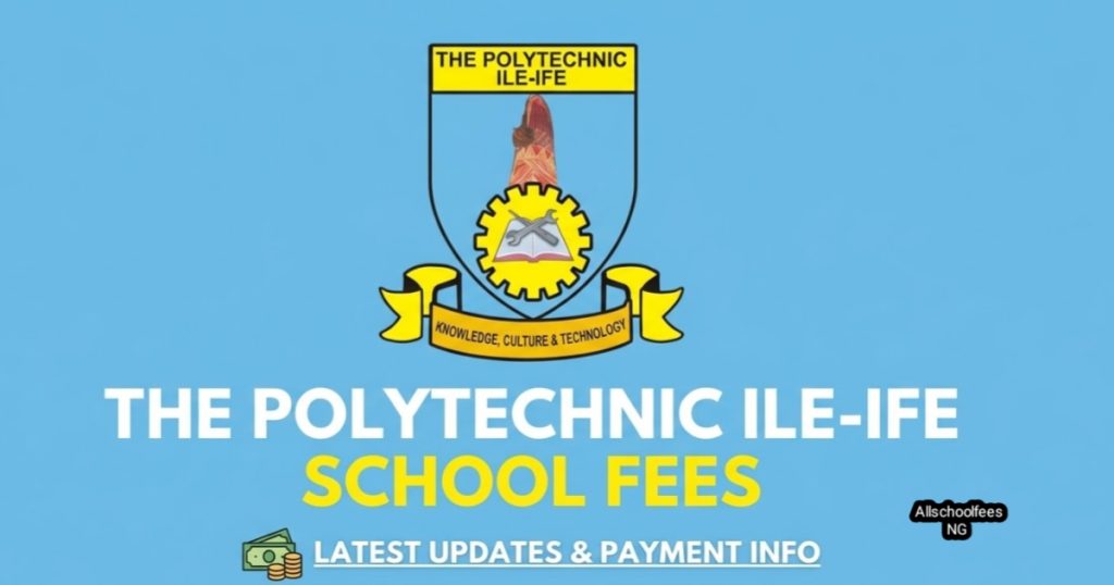 The Polytechnic Ile-Ife School Fees 2026/2027: ND, HND, Acceptance Fee and Payment Guide