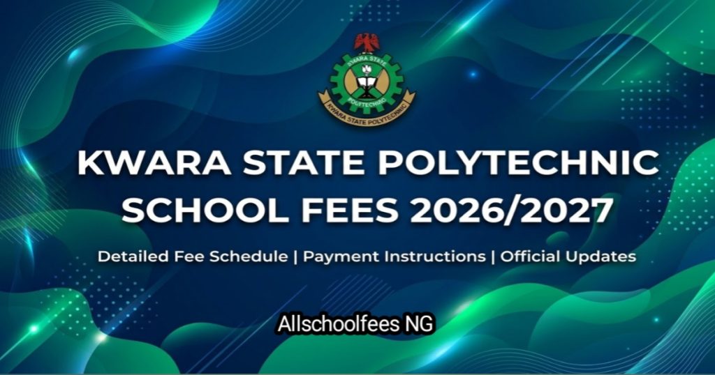 How Much Is Kwara Poly School Fees 2026/2027 Academic Session